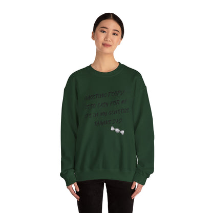 Crewneck Sweatshirt — “Ghosting People Is So Easy For Me, It’s In My Genetics. Thanks Dad” Funny DNA Quote