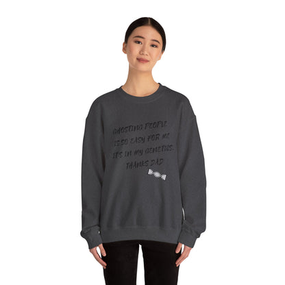 Crewneck Sweatshirt — “Ghosting People Is So Easy For Me, It’s In My Genetics. Thanks Dad” Funny DNA Quote