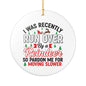 Ceramic Ornament – “I Was Recently Run Over By a Reindeer” Funny Christmas Tree Decoration